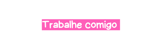 Trabalhe comigo